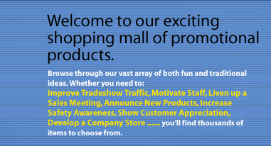 Welcome to our exciting shopping mall of promotional products